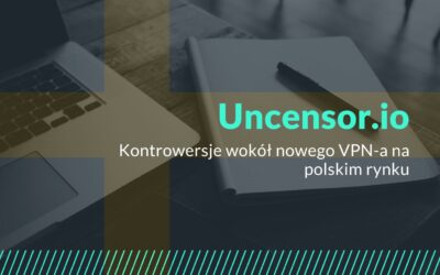 Kontrowersje wokol nowego VPN a na polskim rynku